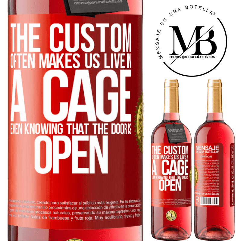 24,95 € Free Shipping | Rosé Wine ROSÉ Edition The custom often makes us live in a cage even knowing that the door is open Red Label. Customizable label Young wine Harvest 2021 Tempranillo