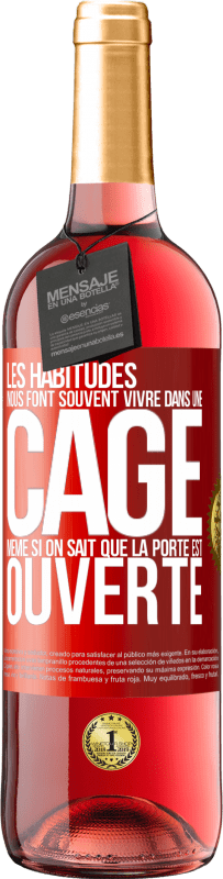 «Les habitudes nous font souvent vivre dans une cage même si on sait que la porte est ouverte» Édition ROSÉ