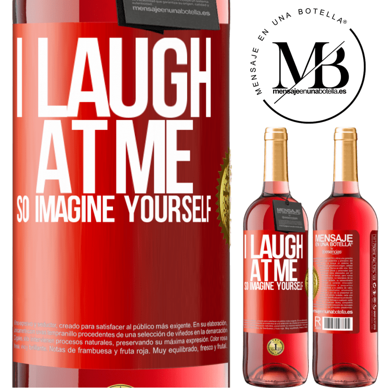 24,95 € Free Shipping | Rosé Wine ROSÉ Edition I laugh at me, so imagine yourself Red Label. Customizable label Young wine Harvest 2021 Tempranillo
