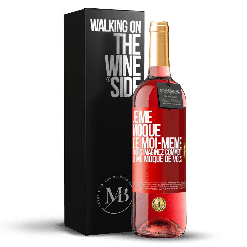 29,95 € Envoi gratuit | Vin rosé Édition ROSÉ Je me moque de moi-même alors imaginez comment je me moque de vous Étiquette Rouge. Étiquette personnalisable Vin jeune Récolte 2024 Tempranillo