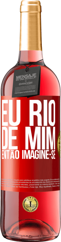 29,95 € | Vinho rosé Edição ROSÉ Eu rio de mim, então imagine-se Etiqueta Vermelha. Etiqueta personalizável Vinho jovem Colheita 2024 Tempranillo