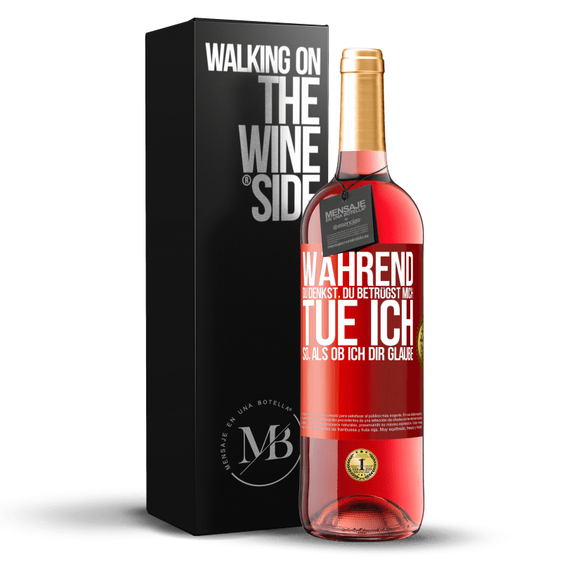 29,95 € Kostenloser Versand | Roséwein ROSÉ Ausgabe Während du denkst, du betrügst mich, tue ich so, als ob ich dir glaube Rote Markierung. Anpassbares Etikett Junger Wein Ernte 2023 Tempranillo