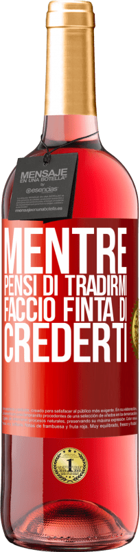 29,95 € | Vino rosato Edizione ROSÉ Mentre pensi di tradirmi, faccio finta di crederti Etichetta Rossa. Etichetta personalizzabile Vino giovane Raccogliere 2024 Tempranillo