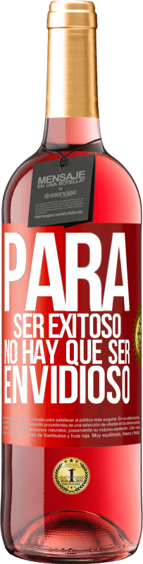 29,95 € | Vino Rosado Edición ROSÉ Para ser exitoso no hay que ser envidioso Etiqueta Roja. Etiqueta personalizable Vino joven Cosecha 2025 Tempranillo