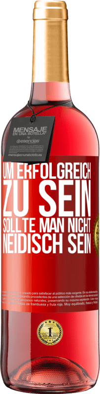 29,95 € | Roséwein ROSÉ Ausgabe Um erfolgreich zu sein, sollte man nicht neidisch sein Rote Markierung. Anpassbares Etikett Junger Wein Ernte 2023 Tempranillo