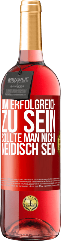 29,95 € | Roséwein ROSÉ Ausgabe Um erfolgreich zu sein, sollte man nicht neidisch sein Rote Markierung. Anpassbares Etikett Junger Wein Ernte 2024 Tempranillo