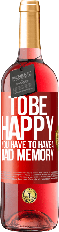 29,95 € Free Shipping | Rosé Wine ROSÉ Edition To be happy you have to have a bad memory Red Label. Customizable label Young wine Harvest 2023 Tempranillo