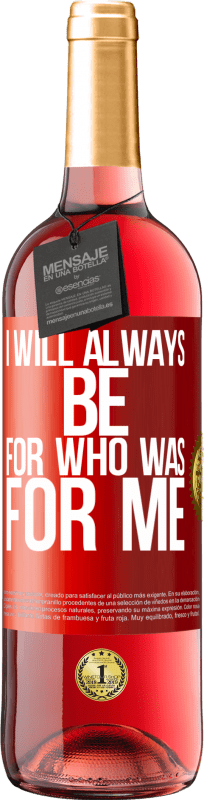 29,95 € Бесплатная доставка | Розовое вино Издание ROSÉ Я всегда буду для того, кто был для меня Красная метка. Настраиваемая этикетка Молодое вино Урожай 2023 Tempranillo