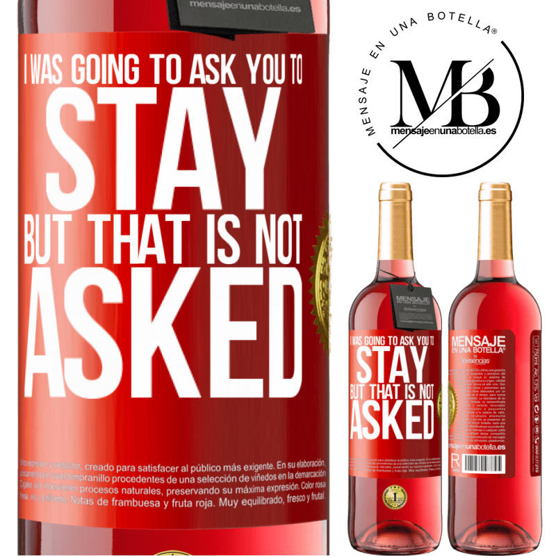 29,95 € Free Shipping | Rosé Wine ROSÉ Edition I was going to ask you to stay, but that is not asked Red Label. Customizable label Young wine Harvest 2022 Tempranillo