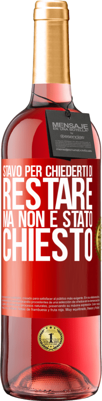 29,95 € | Vino rosato Edizione ROSÉ Stavo per chiederti di restare, ma non è stato chiesto Etichetta Rossa. Etichetta personalizzabile Vino giovane Raccogliere 2025 Tempranillo