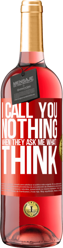 29,95 € 送料無料 | ロゼワイン ROSÉエディション 彼らが私に思うことを尋ねるとき、私はあなたを「何もない」と呼ぶ 赤いタグ. カスタマイズ可能なラベル 若いワイン 収穫 2023 Tempranillo