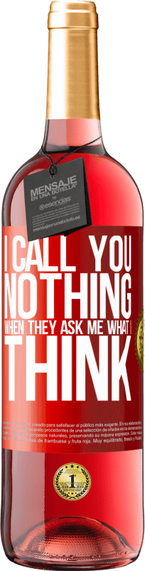 29,95 € | Rosé Wine ROSÉ Edition I call you nothing when they ask me what I think Red Label. Customizable label Young wine Harvest 2024 Tempranillo