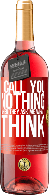 29,95 € Free Shipping | Rosé Wine ROSÉ Edition I call you nothing when they ask me what I think Red Label. Customizable label Young wine Harvest 2025 Tempranillo