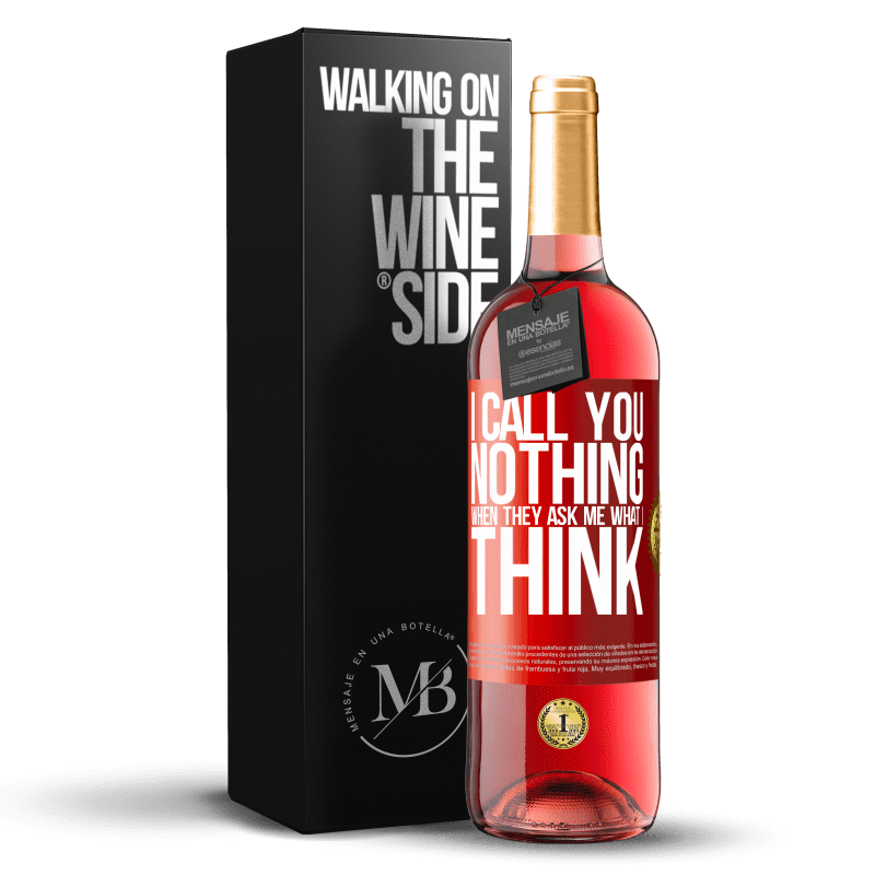 29,95 € Free Shipping | Rosé Wine ROSÉ Edition I call you nothing when they ask me what I think Red Label. Customizable label Young wine Harvest 2023 Tempranillo