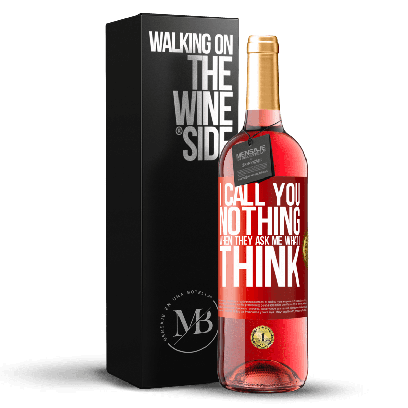 29,95 € Free Shipping | Rosé Wine ROSÉ Edition I call you nothing when they ask me what I think Red Label. Customizable label Young wine Harvest 2025 Tempranillo