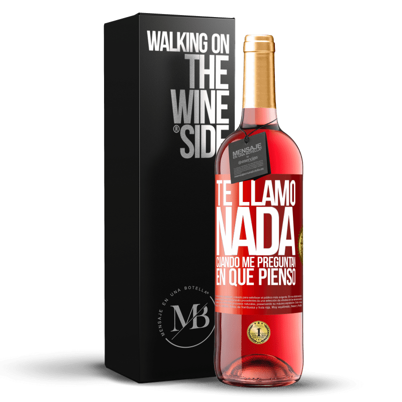 29,95 € Envío gratis | Vino Rosado Edición ROSÉ Te llamo nada cuando me preguntan en qué pienso Etiqueta Roja. Etiqueta personalizable Vino joven Cosecha 2024 Tempranillo