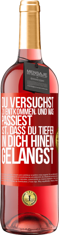 29,95 € | Roséwein ROSÉ Ausgabe Du versuchst, zu entkommen, und was passiest, ist, dass du tiefer in dich hinein gelangst Rote Markierung. Anpassbares Etikett Junger Wein Ernte 2024 Tempranillo