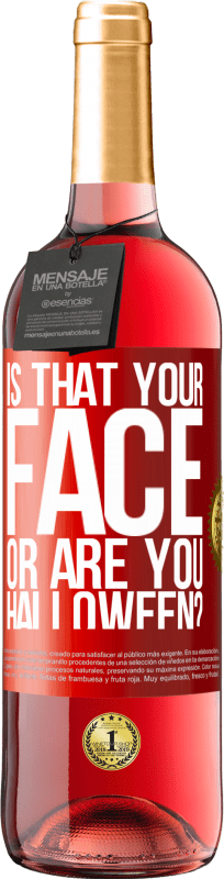 29,95 € Free Shipping | Rosé Wine ROSÉ Edition is that your face or are you Halloween? Red Label. Customizable label Young wine Harvest 2025 Tempranillo
