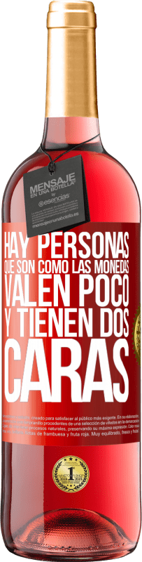 «Hay personas que son como las monedas. Valen poco y tienen dos caras» Edición ROSÉ