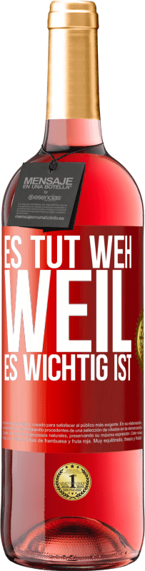29,95 € | Roséwein ROSÉ Ausgabe Es tut weh, weil es wichtig ist Rote Markierung. Anpassbares Etikett Junger Wein Ernte 2023 Tempranillo