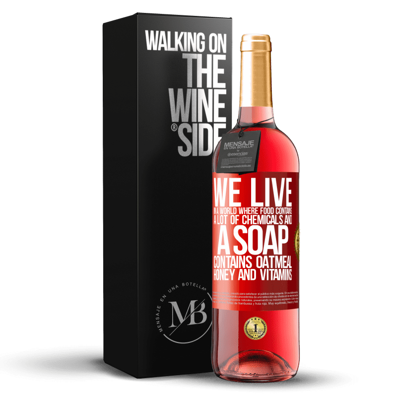 29,95 € Бесплатная доставка | Розовое вино Издание ROSÉ Мы живем в мире, где пища содержит много химикатов, а мыло содержит овсянку, мед и витамины Красная метка. Настраиваемая этикетка Молодое вино Урожай 2025 Tempranillo