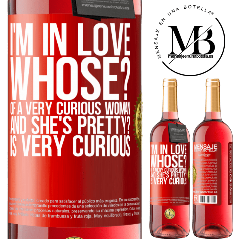 24,95 € Free Shipping | Rosé Wine ROSÉ Edition I'm in love. Whose? Of a very curious woman. And she's pretty? Is very curious Red Label. Customizable label Young wine Harvest 2021 Tempranillo