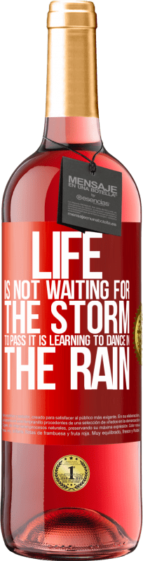 29,95 € | Rosé Wine ROSÉ Edition Life is not waiting for the storm to pass. It is learning to dance in the rain Red Label. Customizable label Young wine Harvest 2024 Tempranillo