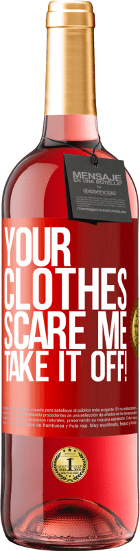 29,95 € Free Shipping | Rosé Wine ROSÉ Edition Your clothes scare me. Take it off! Red Label. Customizable label Young wine Harvest 2024 Tempranillo