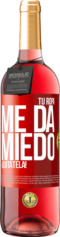 29,95 € | Vino Rosado Edición ROSÉ Tu ropa me da miedo. ¡Quítatela! Etiqueta Roja. Etiqueta personalizable Vino joven Cosecha 2025 Tempranillo