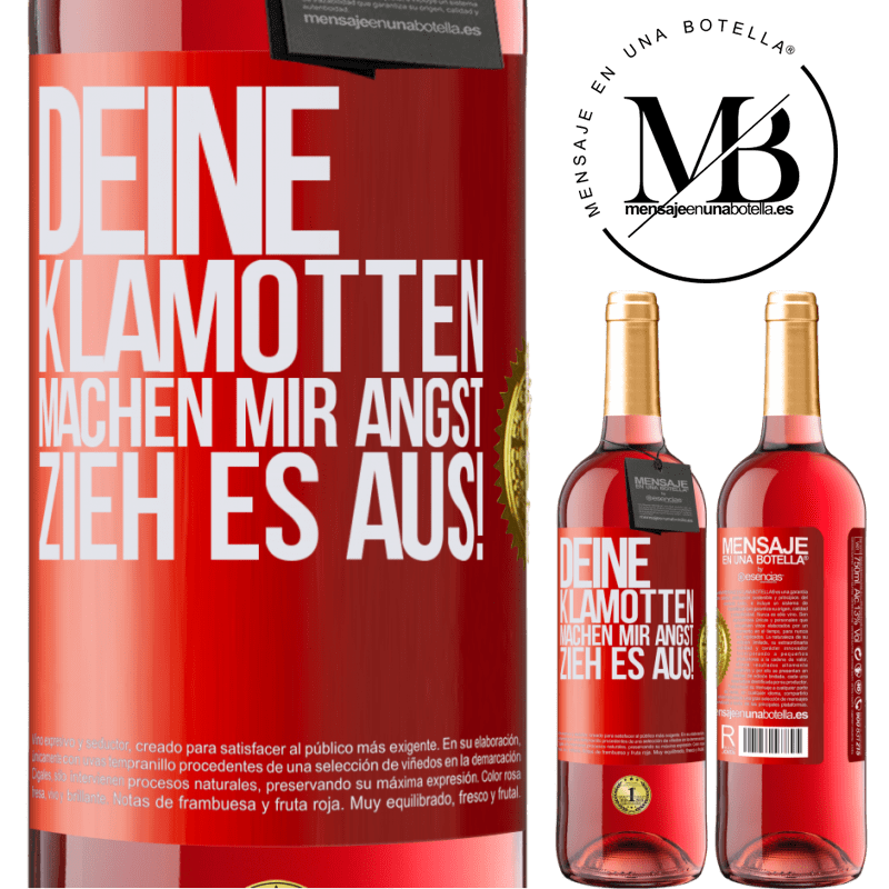 29,95 € Kostenloser Versand | Roséwein ROSÉ Ausgabe Deine Klamotten machen mir Angst. Zieh sie aus! Rote Markierung. Anpassbares Etikett Junger Wein Ernte 2024 Tempranillo