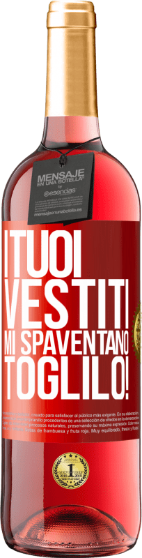 29,95 € Spedizione Gratuita | Vino rosato Edizione ROSÉ I tuoi vestiti mi spaventano. Toglilo! Etichetta Rossa. Etichetta personalizzabile Vino giovane Raccogliere 2024 Tempranillo