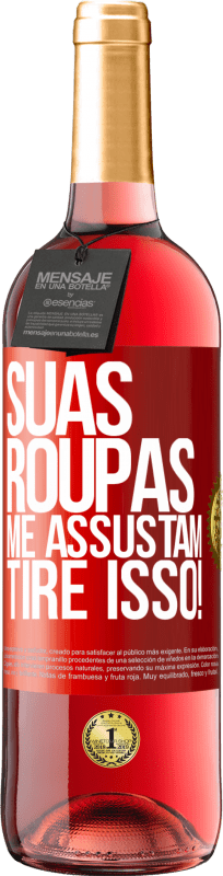 29,95 € | Vinho rosé Edição ROSÉ Suas roupas me assustam. Tire isso! Etiqueta Vermelha. Etiqueta personalizável Vinho jovem Colheita 2025 Tempranillo