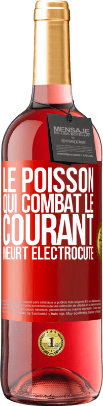 29,95 € Envoi gratuit | Vin rosé Édition ROSÉ Le poisson qui combat le courant meurt électrocuté Étiquette Rouge. Étiquette personnalisable Vin jeune Récolte 2024 Tempranillo