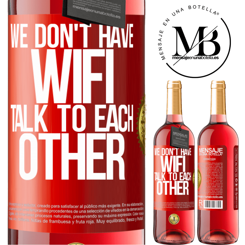 24,95 € Free Shipping | Rosé Wine ROSÉ Edition We don't have WiFi, talk to each other Red Label. Customizable label Young wine Harvest 2021 Tempranillo