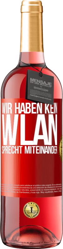 29,95 € Kostenloser Versand | Roséwein ROSÉ Ausgabe Wir haben kein WLAN, sprecht miteinander Rote Markierung. Anpassbares Etikett Junger Wein Ernte 2024 Tempranillo