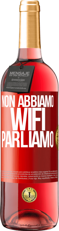 29,95 € Spedizione Gratuita | Vino rosato Edizione ROSÉ Non abbiamo WiFi, parliamo Etichetta Rossa. Etichetta personalizzabile Vino giovane Raccogliere 2024 Tempranillo