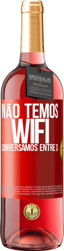 «Não temos WiFi, conversamos entre si» Edição ROSÉ