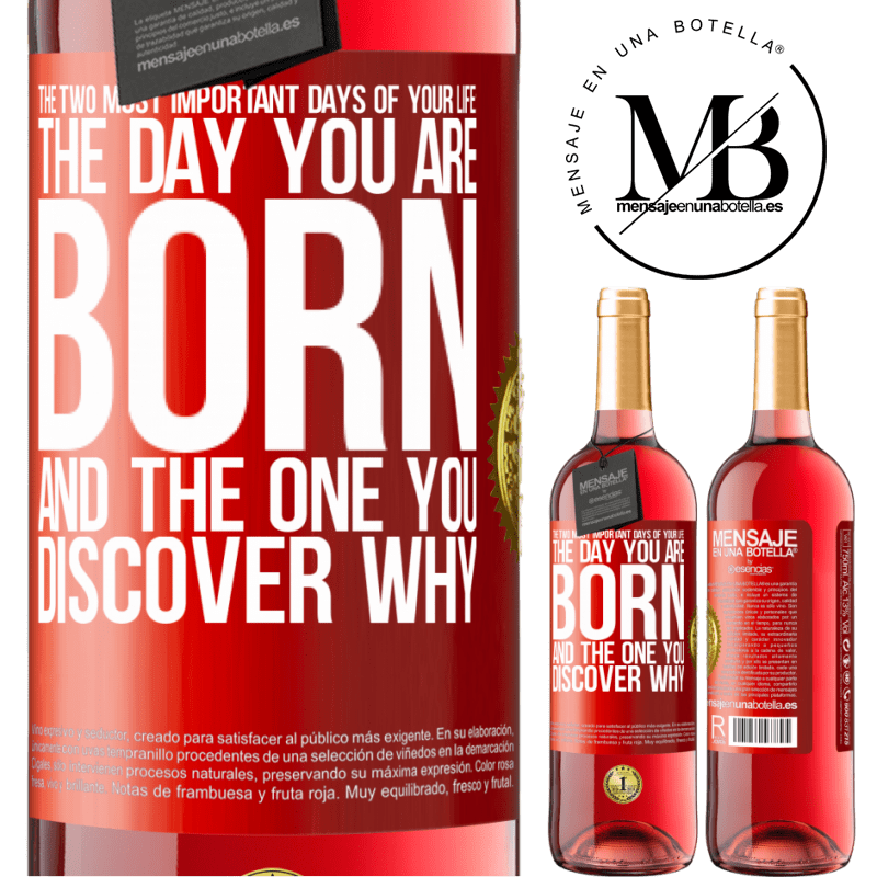 24,95 € Free Shipping | Rosé Wine ROSÉ Edition The two most important days of your life: The day you are born and the one you discover why Red Label. Customizable label Young wine Harvest 2021 Tempranillo