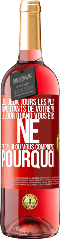 29,95 € | Vin rosé Édition ROSÉ Les deux jours les plus importants de votre vie: le jour quand vous êtes né et celui où vous comprenez pourquoi Étiquette Rouge. Étiquette personnalisable Vin jeune Récolte 2025 Tempranillo