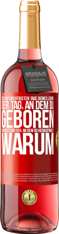 29,95 € | Roséwein ROSÉ Ausgabe Die zwei wichtigsten Tage deines Lebens: Der Tag, an dem du geboren wurdest und der, an dem du herausfindest, warum Rote Markierung. Anpassbares Etikett Junger Wein Ernte 2024 Tempranillo