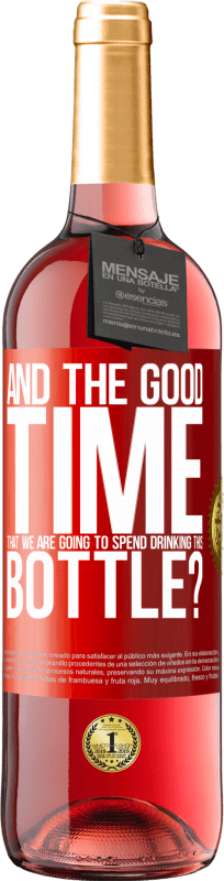 Free Shipping | Rosé Wine ROSÉ Edition and the good time that we are going to spend drinking this bottle? Red Label. Customizable label Young wine Harvest 2025 Tempranillo