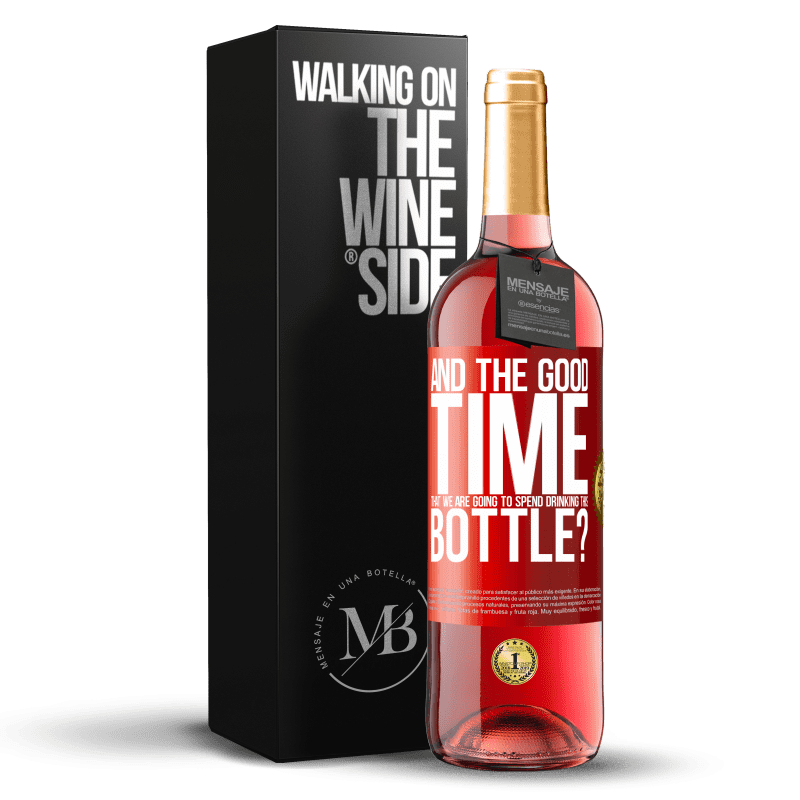29,95 € Бесплатная доставка | Розовое вино Издание ROSÉ и хорошее время, которое мы собираемся провести, выпивая эту бутылку? Красная метка. Настраиваемая этикетка Молодое вино Урожай 2024 Tempranillo