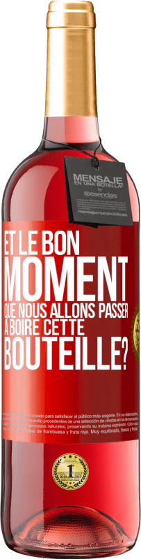 29,95 € | Vin rosé Édition ROSÉ et le bon moment que nous allons passer à boire cette bouteille? Étiquette Rouge. Étiquette personnalisable Vin jeune Récolte 2024 Tempranillo