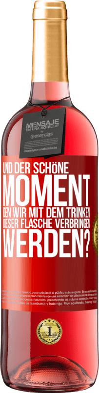 29,95 € | Roséwein ROSÉ Ausgabe Und der schöne Moment, den wir mit dem Trinken dieser Flasche verbringen werden? Rote Markierung. Anpassbares Etikett Junger Wein Ernte 2024 Tempranillo