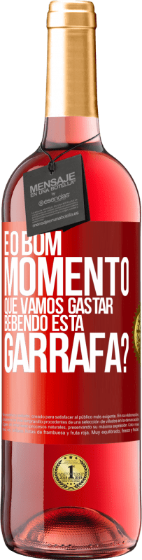 29,95 € | Vinho rosé Edição ROSÉ e o bom momento que vamos gastar bebendo esta garrafa? Etiqueta Vermelha. Etiqueta personalizável Vinho jovem Colheita 2024 Tempranillo