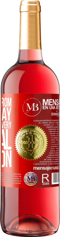 «Keep away from day to day. Open only on a very special occasion» ROSÉ Edition