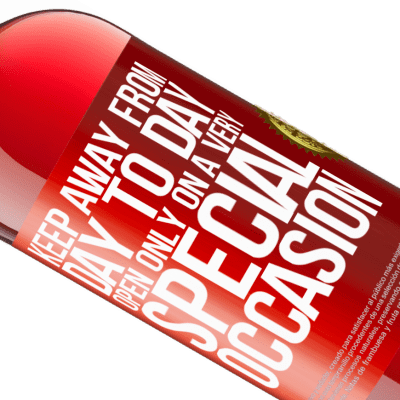 Unique & Personal Expressions. «Keep away from day to day. Open only on a very special occasion» ROSÉ Edition