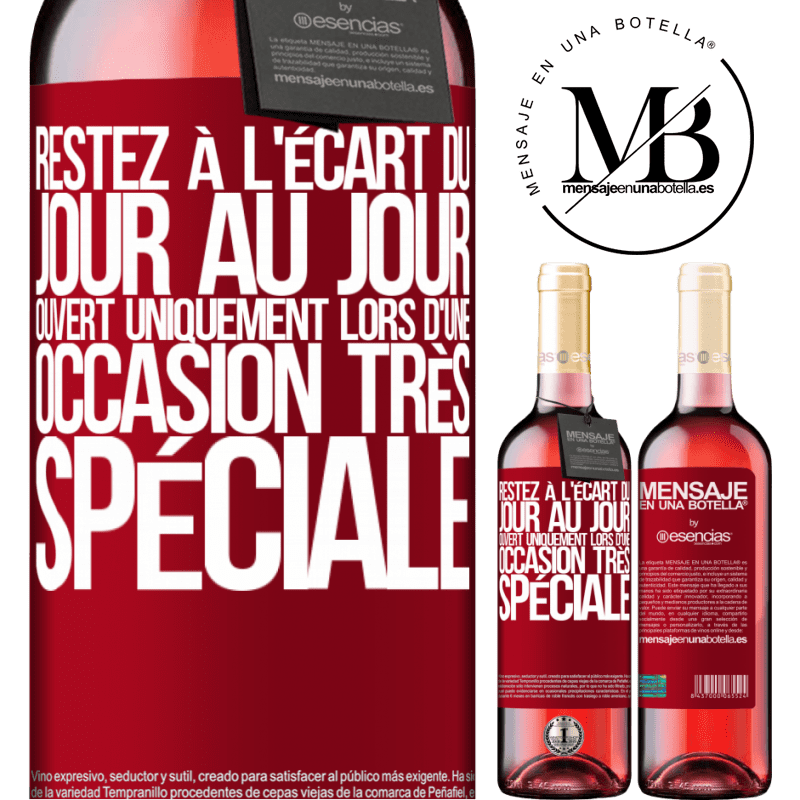 «Restez à l'écart du quotidien. Ouvrir uniquement lors d'une occasion très spéciale» Édition ROSÉ