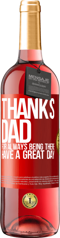 29,95 € | Rosé Wine ROSÉ Edition Thanks dad, for always being there. Have a great day Red Label. Customizable label Young wine Harvest 2023 Tempranillo