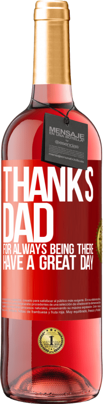 29,95 € | Rosé Wine ROSÉ Edition Thanks dad, for always being there. Have a great day Red Label. Customizable label Young wine Harvest 2024 Tempranillo